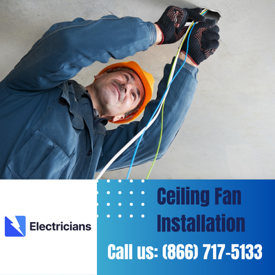 Expert Ceiling Fan Installation Services | Kingwood Electricians